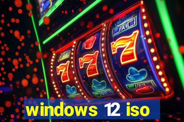 windows 12 iso